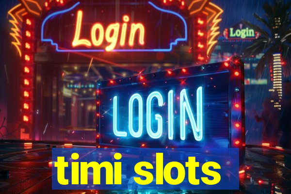 timi slots